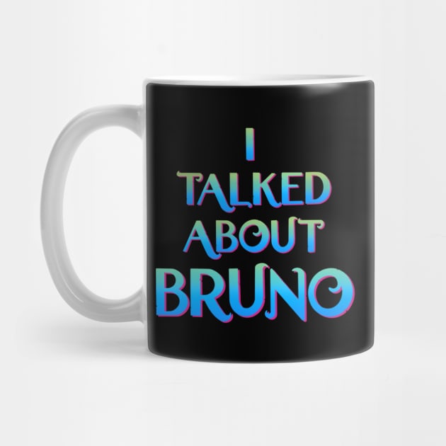 We don't talk about Bruno… I talked about Bruno by EnglishGent